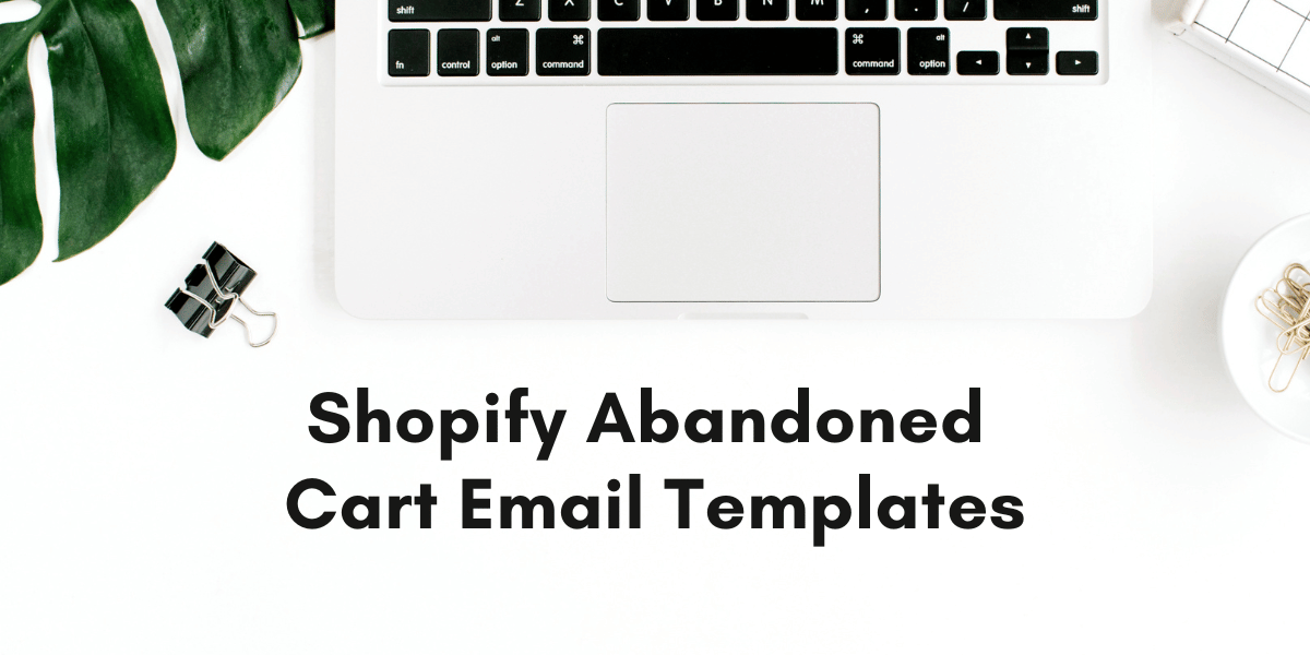 Shopify Abandoned Cart Email Templates