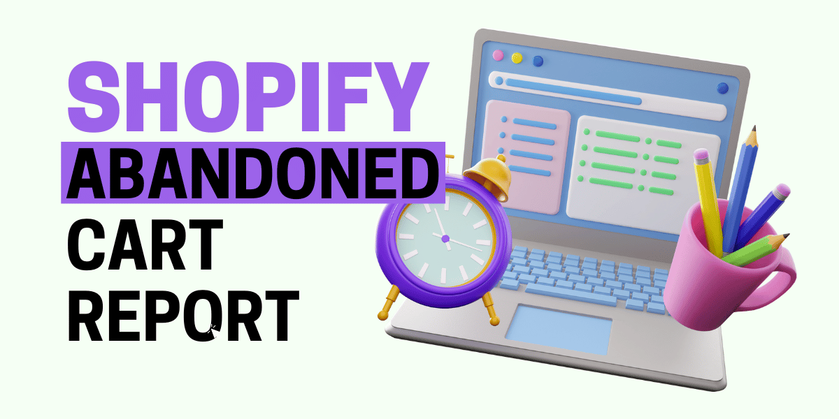 Shopify Abandoned Cart Report