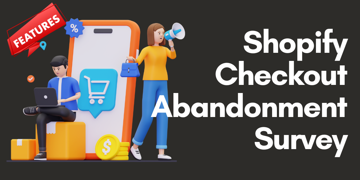 Shopify Checkout Abandonment Survey