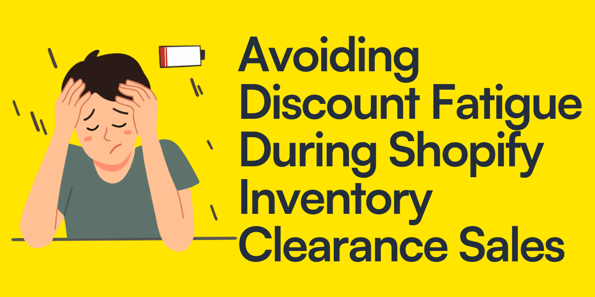 Avoiding Discount Fatigue During Shopify Inventory Clearance Sales