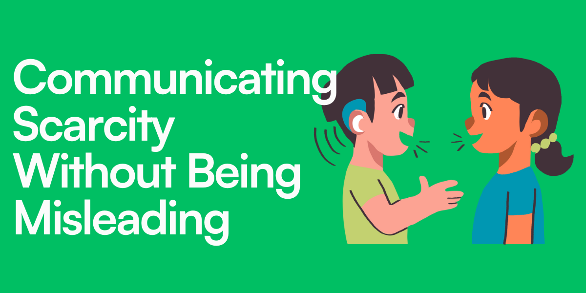 Best Practices for Communicating Scarcity Without Being Misleading