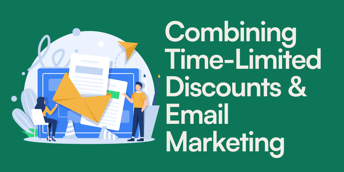 Combining Time-Limited Discounts & Email Marketing: A Roadmap for Success