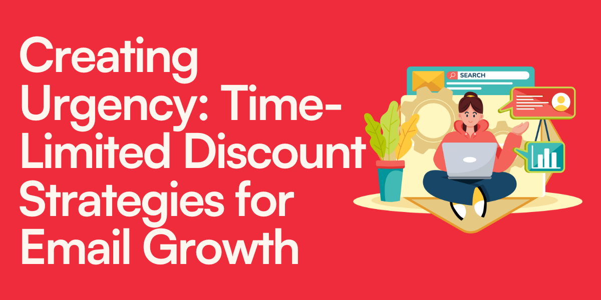 Creating Urgency: Time-Limited Discount Strategies for Email Growth