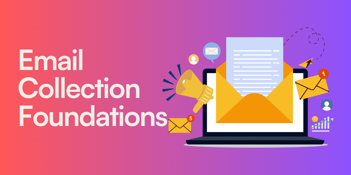 Email Collection Foundations - Key Concepts & Best Practices