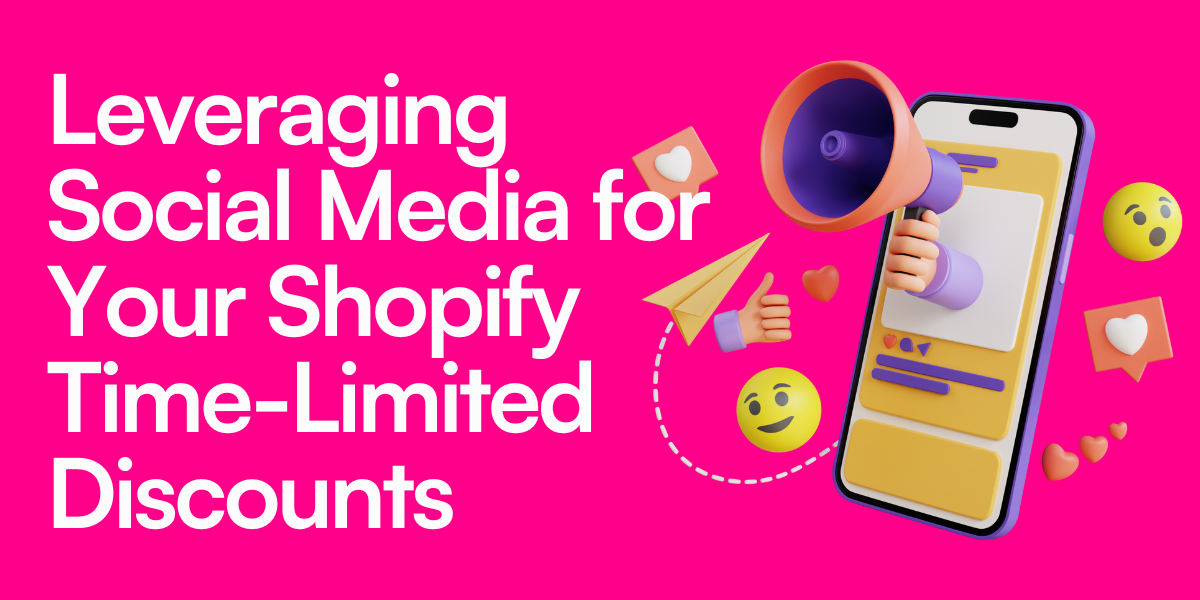 Leveraging Social Media for Your Shopify Time-Limited Discount Campaigns