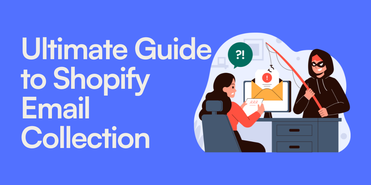 The Ultimate Guide to Shopify Email Collection for Rapid Store Growth