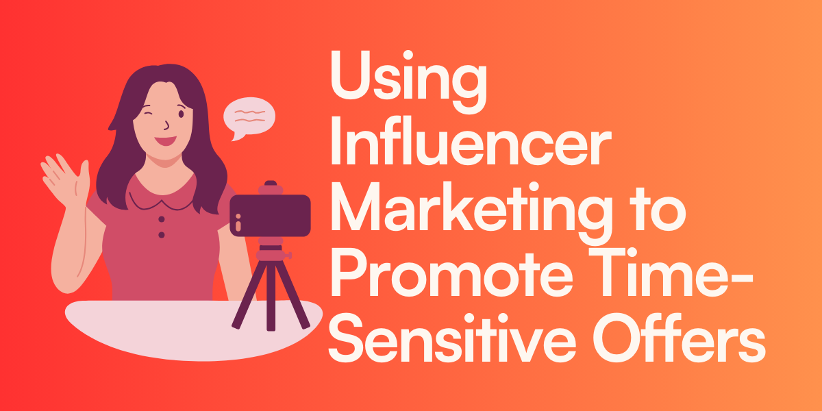 Using Influencer Marketing to Promote Time-Sensitive Shopify Offers