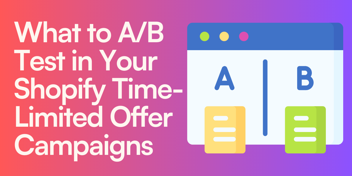 What to A/B Test in Your Shopify Time-Limited Offer Campaigns