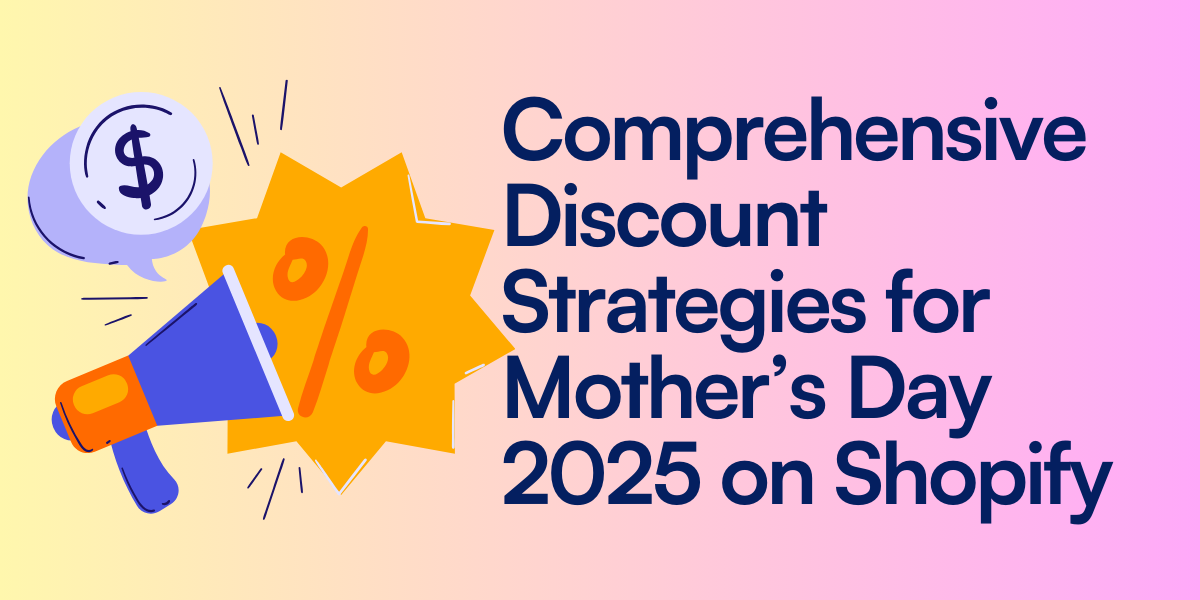 Comprehensive Discount Strategies for Mother’s Day 2025 on Shopify