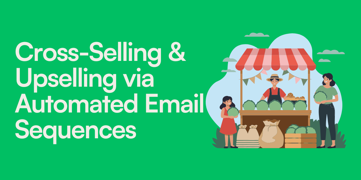 Cross-Selling & Upselling via Automated Email Sequences