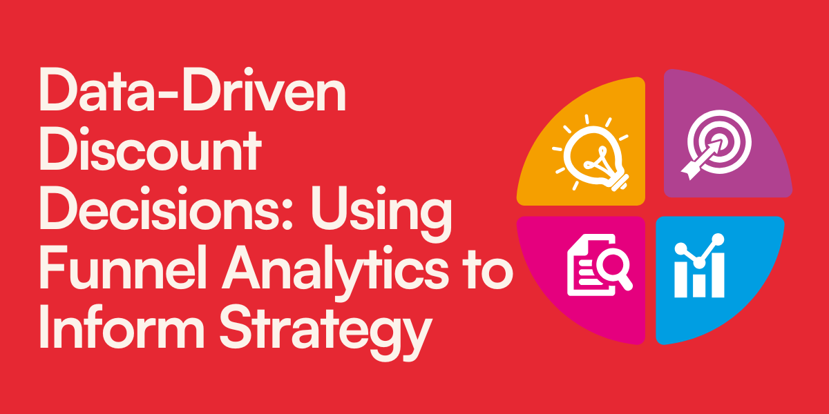 Data-Driven Discount Decisions: Using Funnel Analytics to Inform Strategy