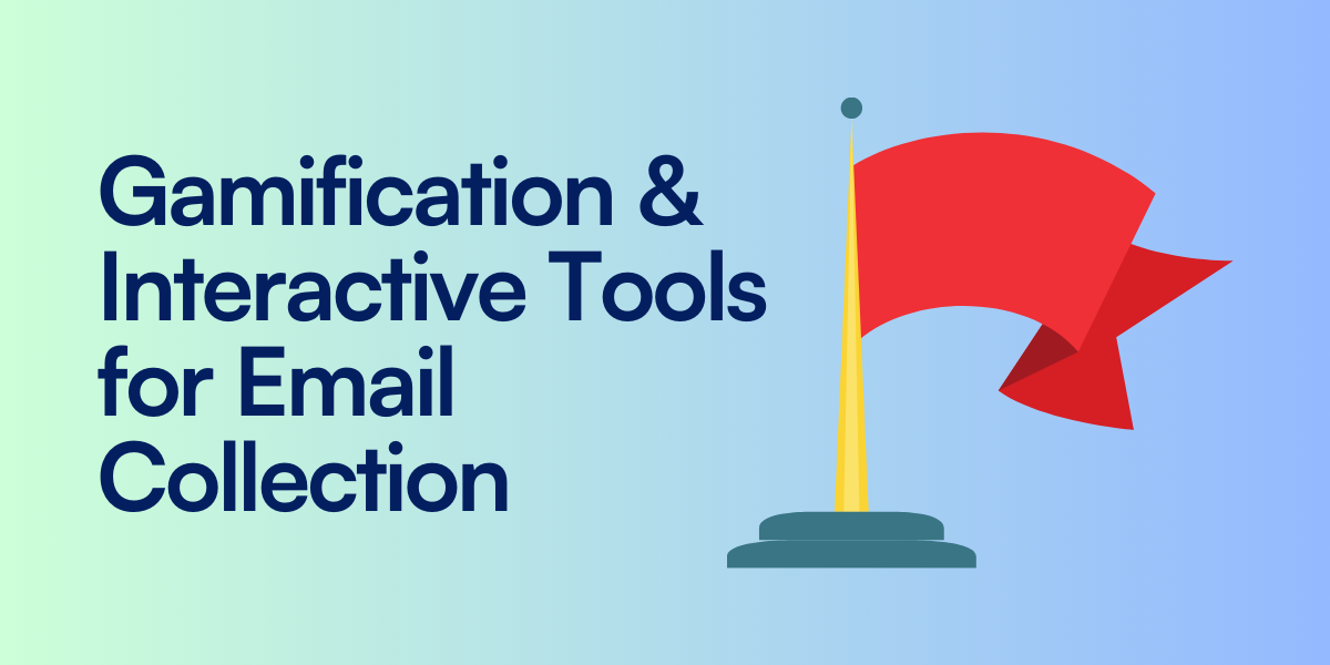 Gamification & Interactive Tools for Email Collection
