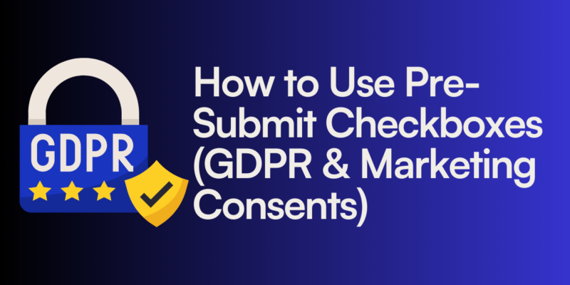 How to Use Pre-Submit Checkboxes (GDPR & Marketing Consents) » MarketingLib
