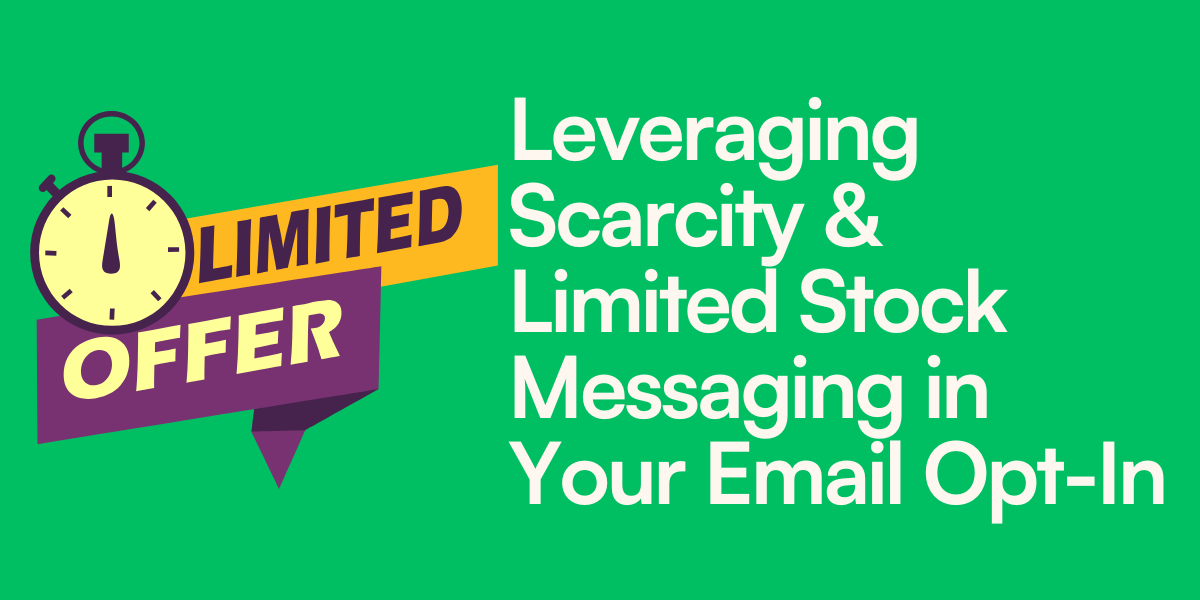 Leveraging Scarcity & Limited Stock Messaging in Your Email Opt-In