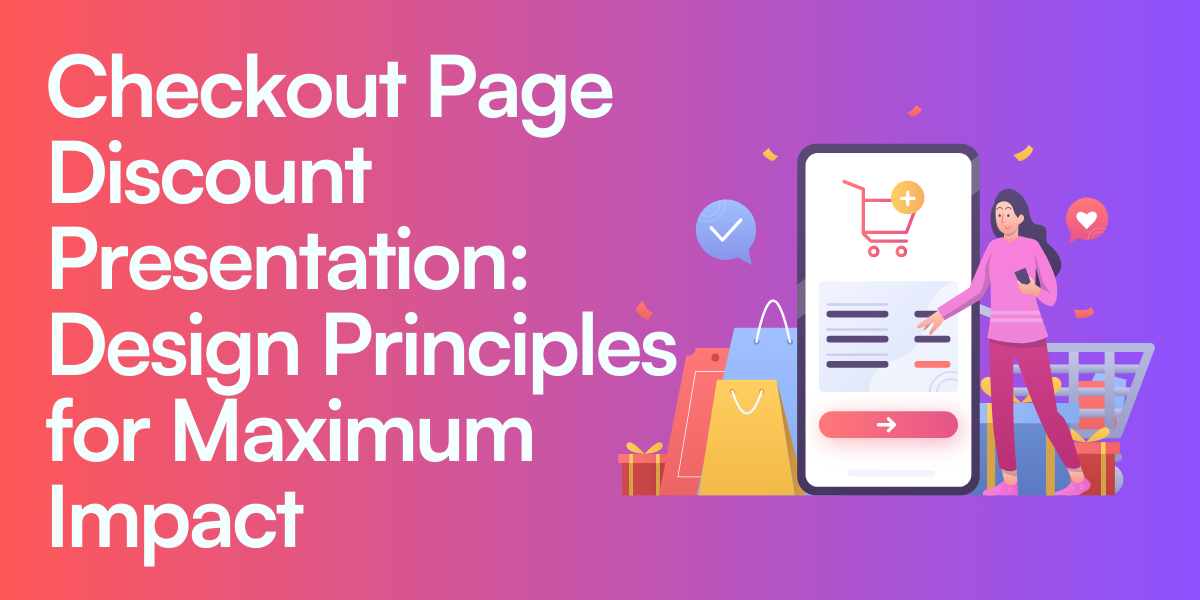 Checkout Page Discount Presentation- Design Principles for Maximum Impact