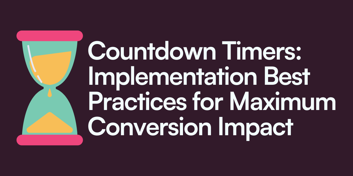 Countdown Timers- Implementation Best Practices for Maximum Conversion Impact