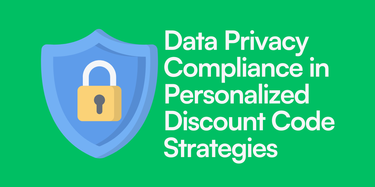 Data Privacy Compliance in Personalized Discount Code Strategies
