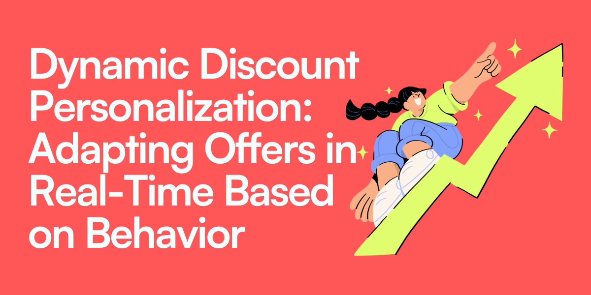 Dynamic Discount Personalization: Adapting Offers in Real-Time Based on Behavior