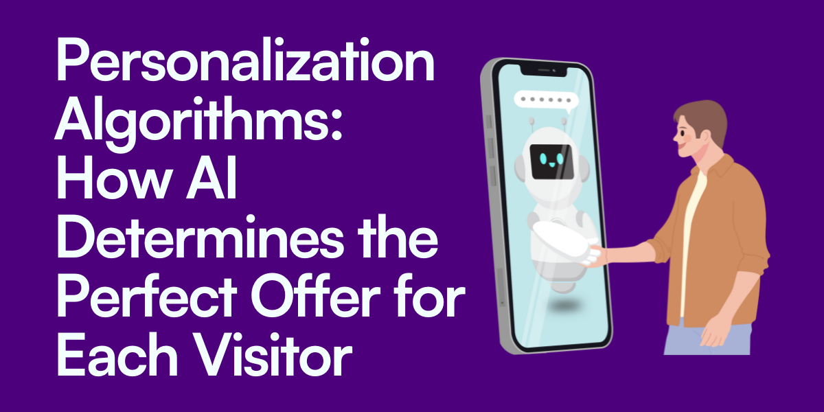 Personalization Algorithms- How AI Determines the Perfect Offer for Each Visitor