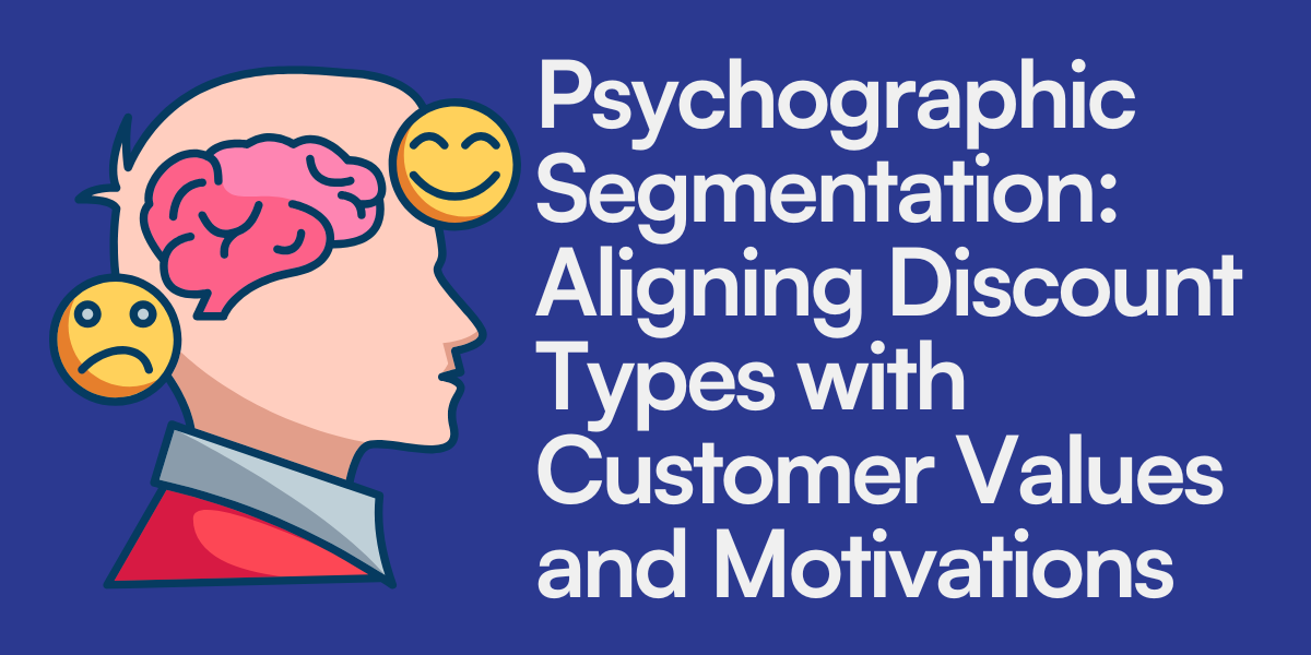 Psychographic Segmentation: Aligning Discount Types with Customer Values and Motivations