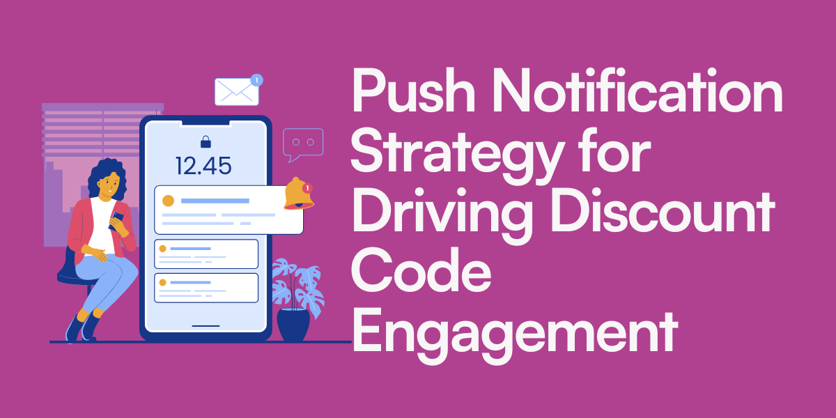 Push Notification Strategy for Driving Discount Code Engagement