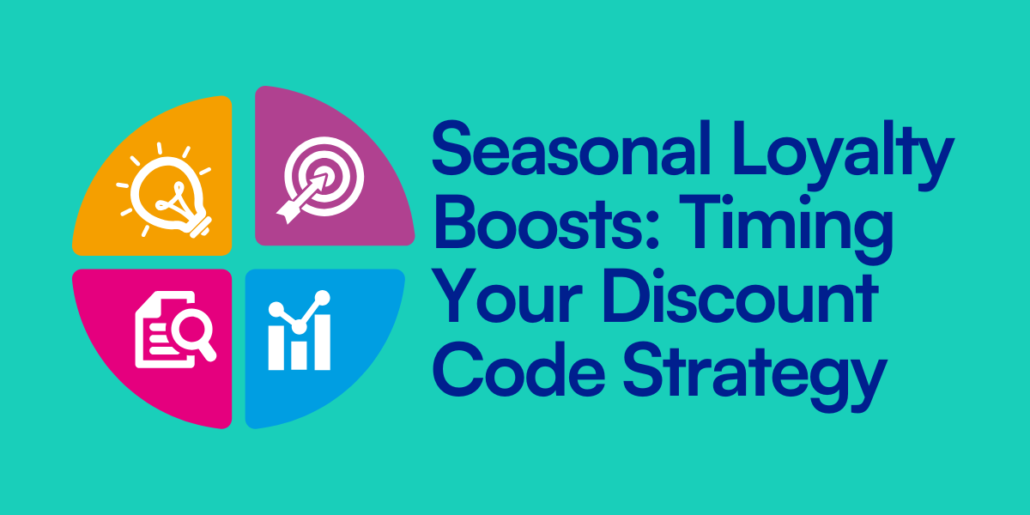 Seasonal Loyalty Boosts: Timing Your Discount Code Strategy