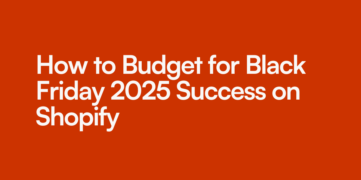 How to Budget for Black Friday 2025 Success on Shopify
