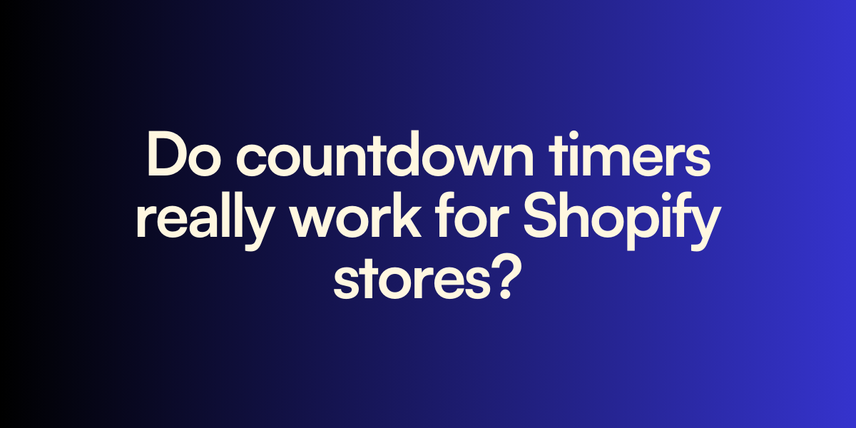 Do countdown timers really work for Shopify stores?
